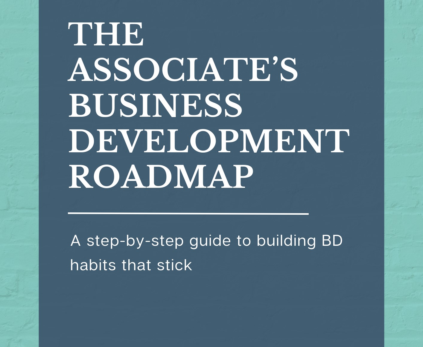 The Associate's BD roadmap